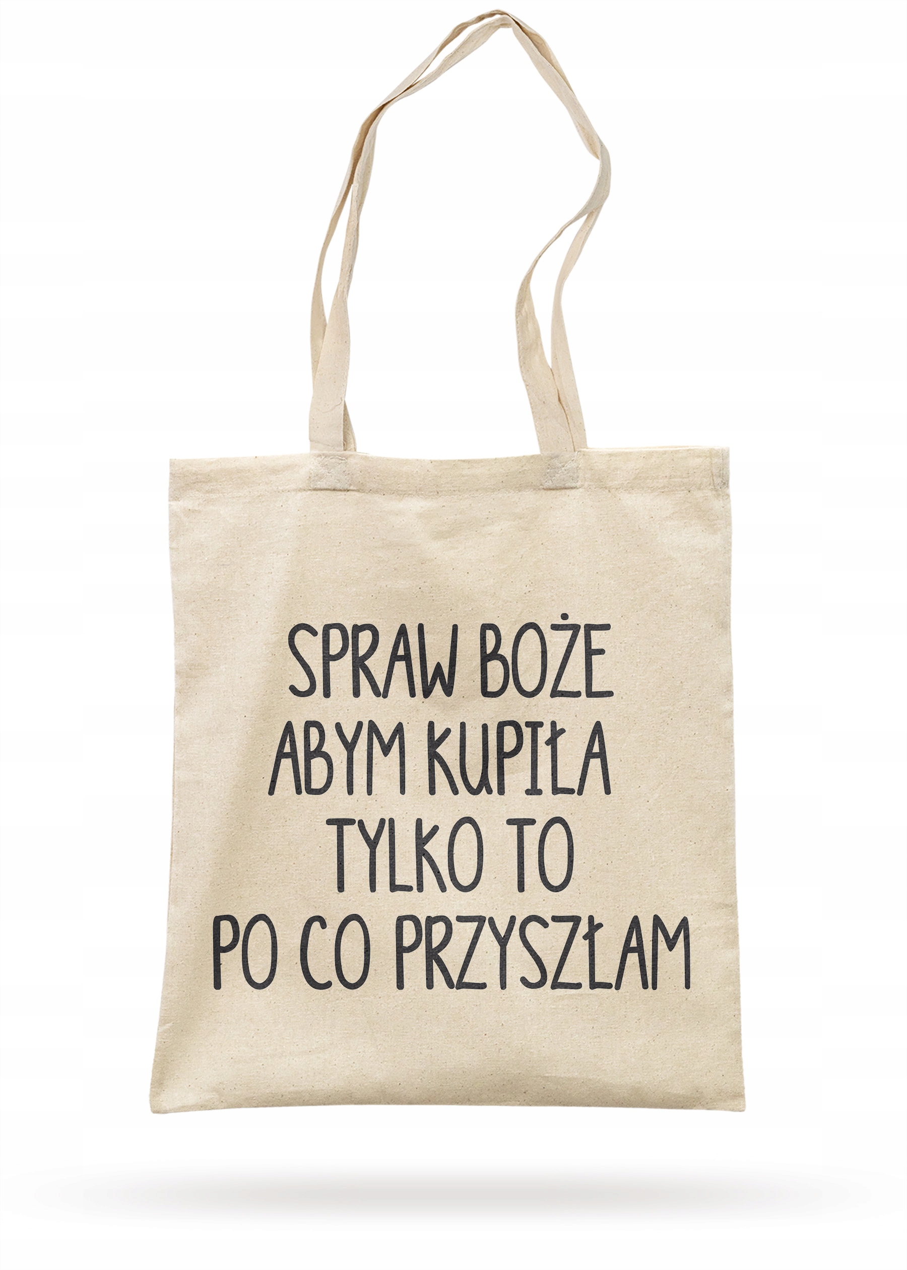 Torba bawełniana materiałowa na zakupy Spraw Boże Abym Kupiła Tylko To…