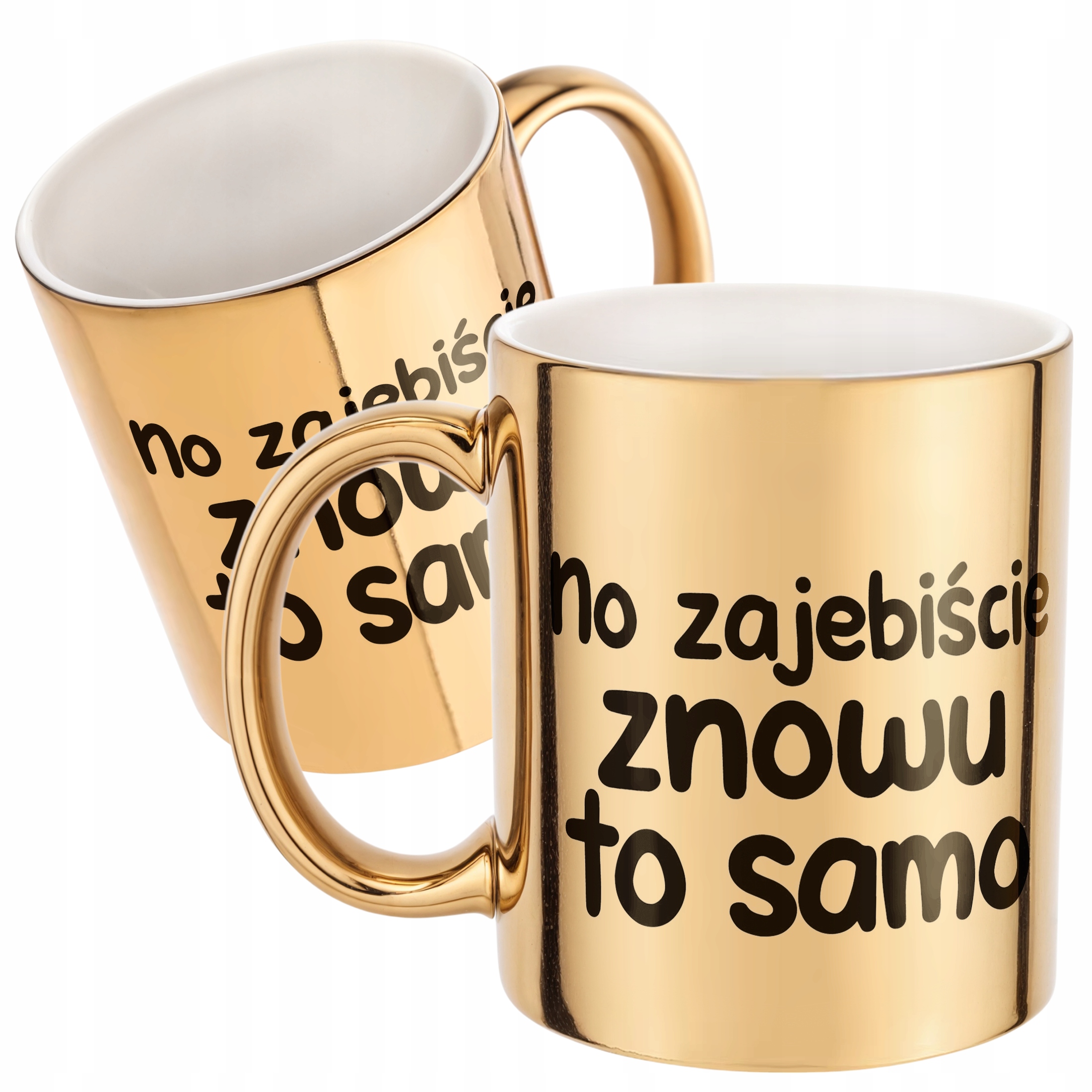 Złoty Kubek No Zaje*iście Znowu To Samo Śmieszny Zabawny Prezent