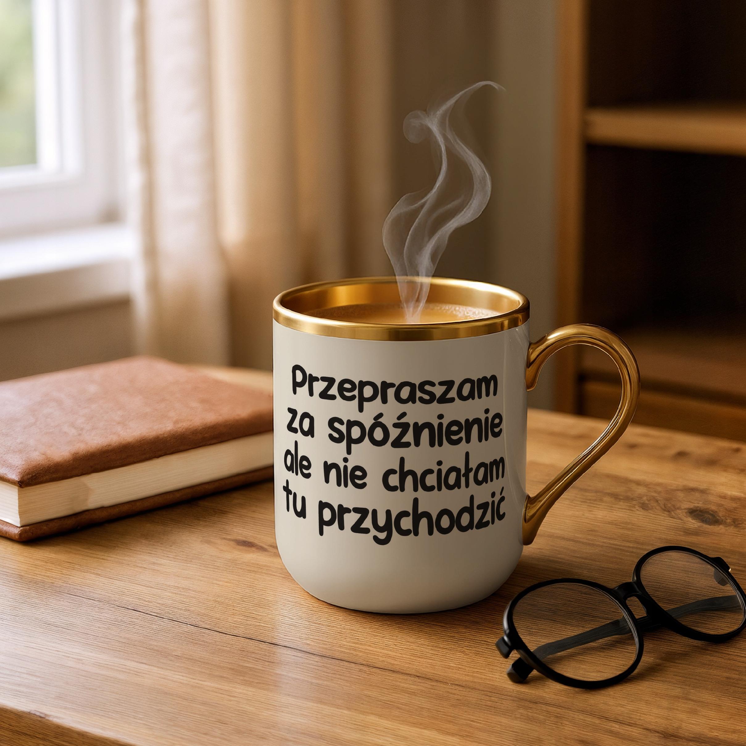 Kubek Premium Złoty Ecru Przepraszam Za Spóźnienie Śmieszny Zabawny