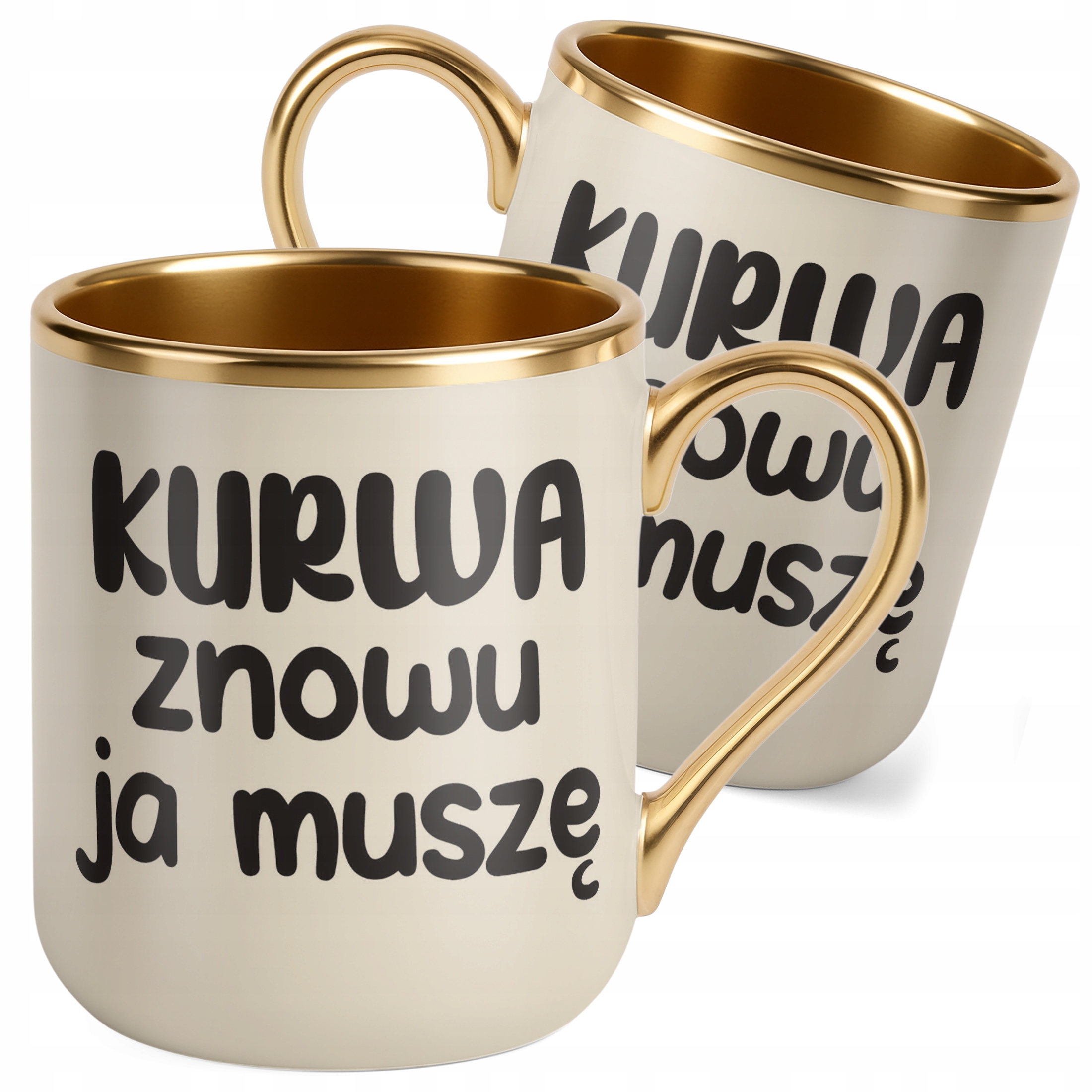 Kubek Premium Złoty Ecru K**wa Znowu Ja Muszę Śmieszny Zabawny