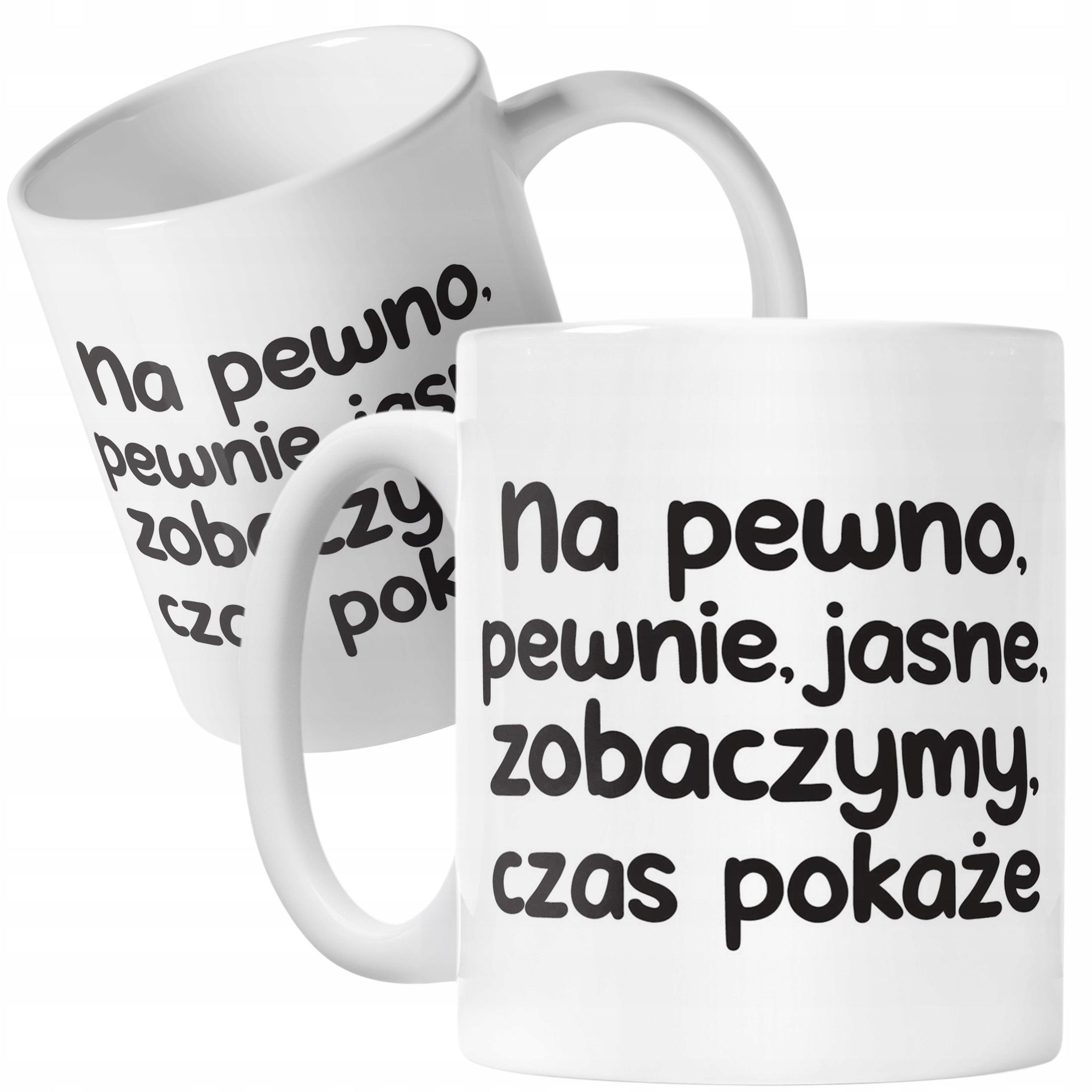 Kubek ceramiczny No Pewno Pewnie Jasne Zobaczymy Zabawny Prezent