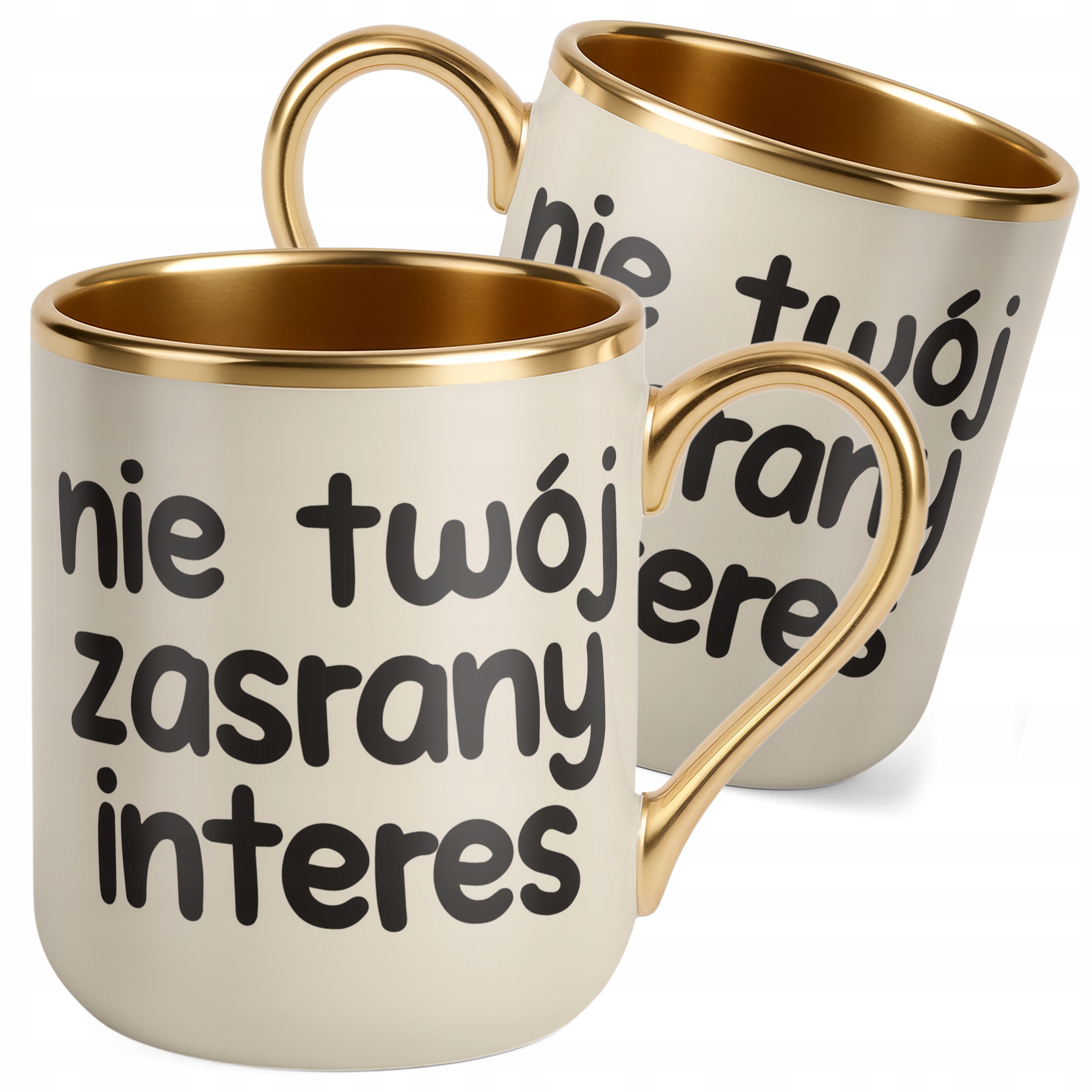 Kubek Premium Złoty Ecru Nie Twój Zas**ny Interes Śmieszny Zabawny