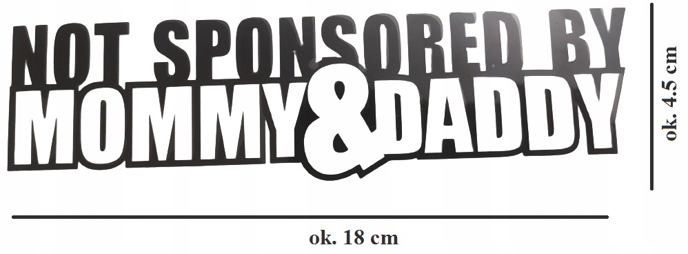 Naklejka na Samochód Nie sponsorowane przez Mamę i Tatę ! Mami synek Pizduś