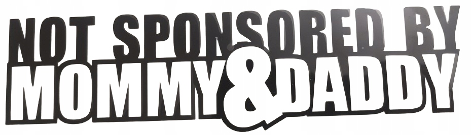 Naklejka na Samochód Nie sponsorowane przez Mamę i Tatę ! Mami synek Pizduś