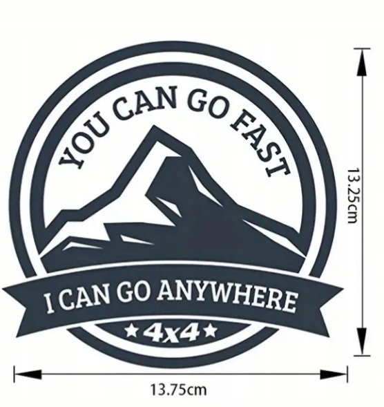 Naklejka Ty możesz jechać szybko, ja mogę wjechać wszędzie 4 x 4 Off Road!