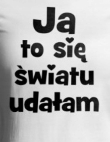 t-shirt bluzka BIAŁA ,Ja to się światu udałam''M