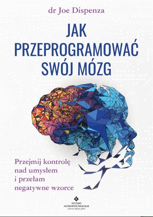Jak przeprogramować swój mózg Joe Dispenza
