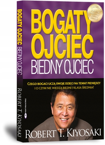 BOGATY OJCIEC, BIEDNY OJCIEC, ROBERT KIYOSAKI