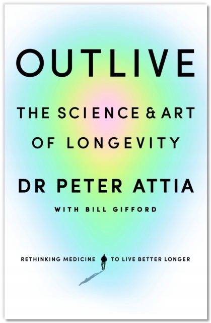 Outlive: The Science and Art of Longevity (2023)