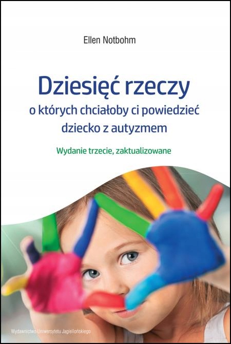 Dziesięć rzeczy, o których chciałoby ci powiedzieć dziecko z autyzmem