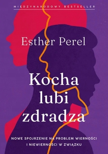 Kocha, lubi, zdradza Esther Perel