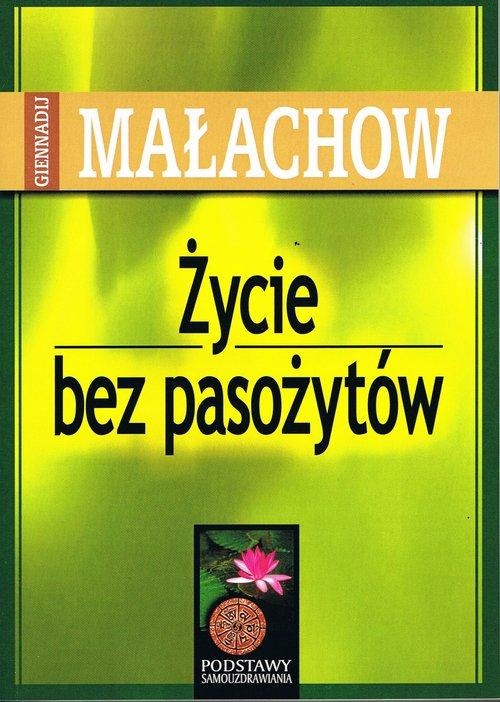 ŻYCIE BEZ PASOŻYTÓW WYD 2022 MAŁACHOW GIENNADIJ