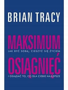 Maksimum osiągnięć Brian Tracy zobacz opis aukcji
