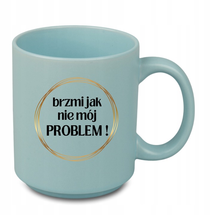 Kubek brzmi jak nie mój PROBLEM! prezent do biura motywacja 330 ml