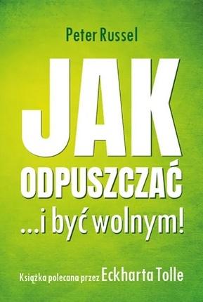 Jak odpuszczać ...i być wolnym! - Russell Peter