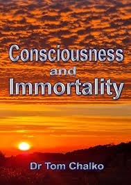 Consciousness and Immortality - Dr TOM CHALKO english