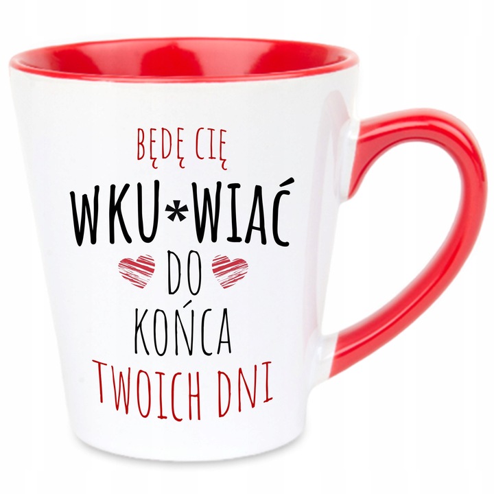 KUBEK Latte Czerwono Biały BĘDĘ CIĘ WKURWIAĆ DO KOŃCA Prezent Na WALENTYNKI