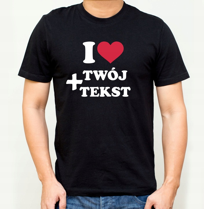 KOSZULKA, I LOVE + Tekst TWOIM NADRUKIEM Kreator Zaprojektuj Sam Walentynki