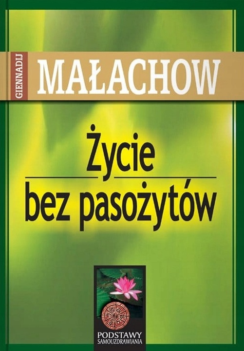 ŻYCIE BEZ PASOŻYTÓW WYD 2022 MAŁACHOW GIENNADIJ