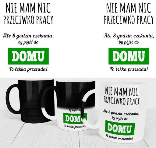 MAGICZNY KUBEK DLA PRACOWNIKÓW DO PRACY NA ODEJŚCIE Z PRACY ŚMIESZNY NADRUK
