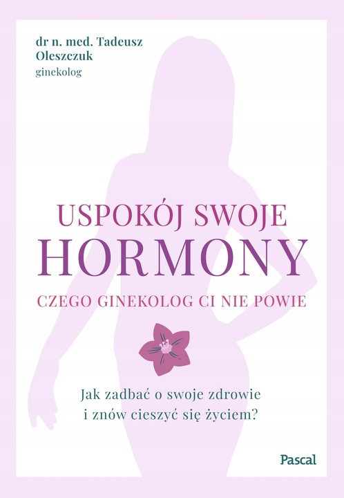 Uspokój swoje hormony Tadeusz Oleszczuk
