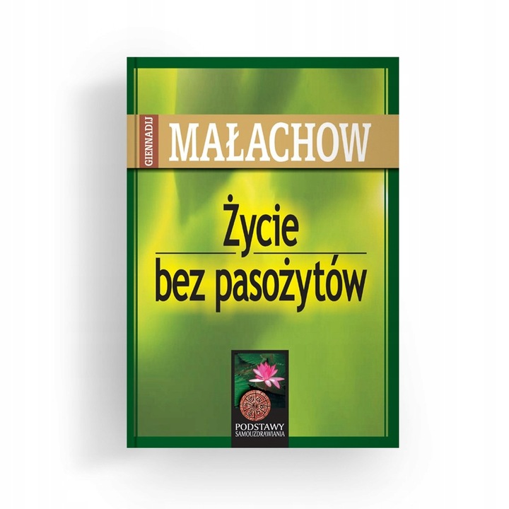 ŻYCIE BEZ PASOŻYTÓW WYD 2022 MAŁACHOW GIENNADIJ