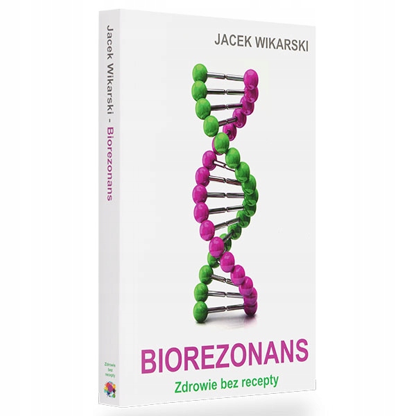 BIOREZONANS ZDROWIE BEZ RECEPTY JACEK WIKARSKI