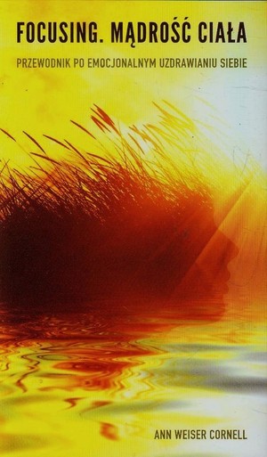Focusing. Mądrość ciała