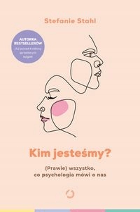 Kim jesteśmy? (Prawie) wszystko...Stefanie Stahl
