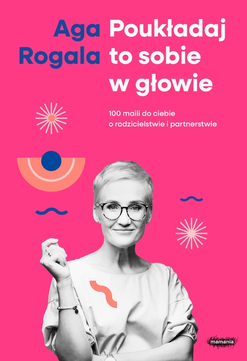 POUKŁADAJ TO SOBIE W GŁOWIE Aga Rogala Mamania