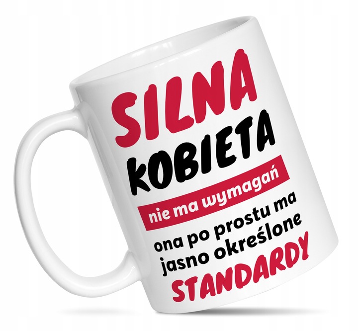 Kubek z nadrukiem na Dzień Kobiet. Dla kobiety, SILNA KOBIETA NIE MA ...