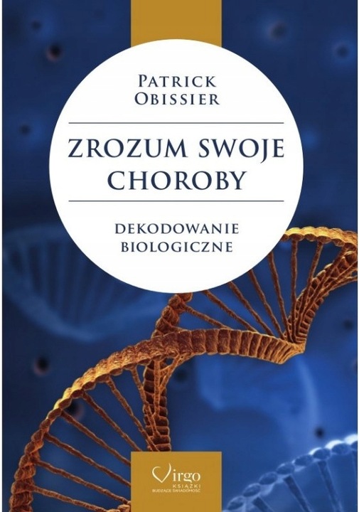 Zrozum swoje choroby. Dekodowanie biologiczne