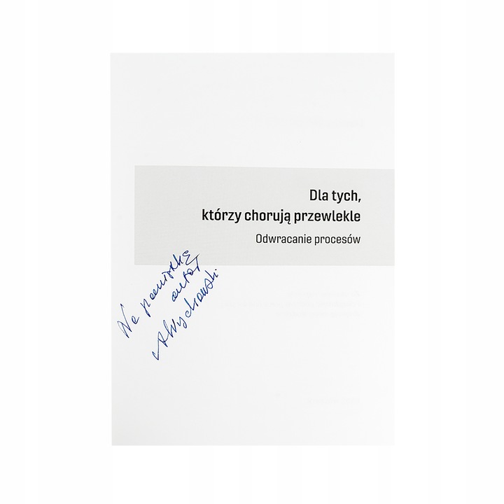 Dla tych którzy chorują przewlekle Odwracanie procesów. Andrzej Więckowski