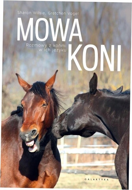 Mowa koni. Rozmowy z końmi w ich języku