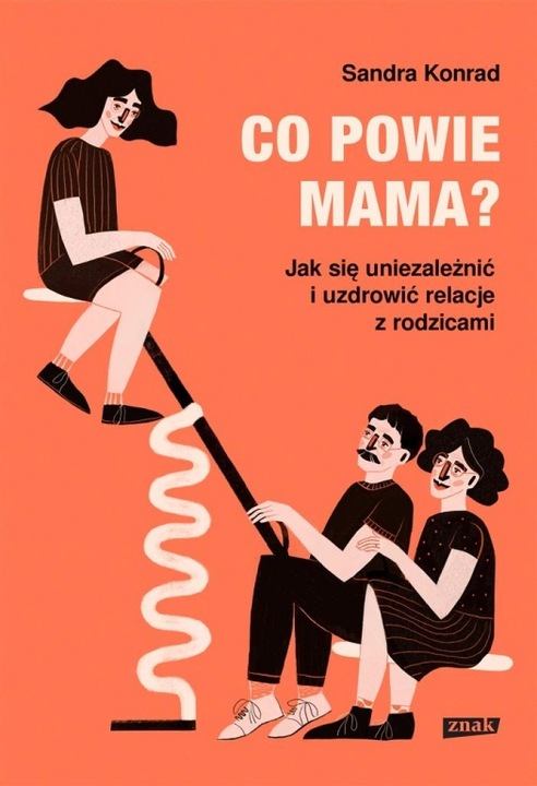 Co powie mama Jak się uniezależnić Sandra Konrad