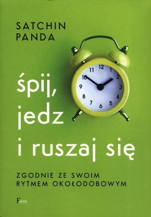 ŚPIJ JEDZ I RUSZAJ SIĘ ZGODNIE ZE SWOIM RYTMEM...