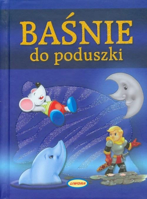 LIWONA BAJKI BAŚNIE DO PODUSZKI ANDERSEN, PERRAULT, GRIMM, EZOPA