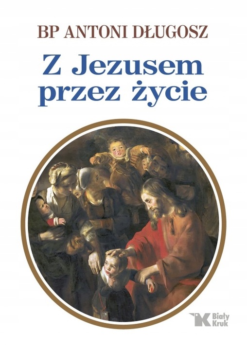 PAMIĄTKA I KOMUNII ŚWIĘTEJ! Z JEZUSEM PRZEZ ŻYCIE. Bp Antoni Długosz