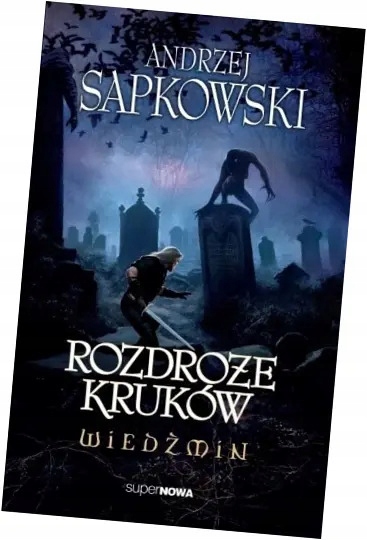 Wiedźmin. Rozdroże kruków Andrzej Sapkowski