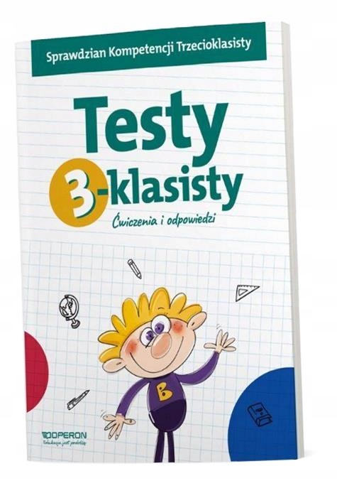 TESTY 3-KLASISTY. ĆWICZENIA I ODPOWIEDZI MAŁGORZATA BARAŃSKA