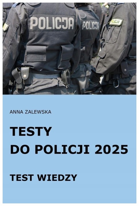 Testy do Policji 2025 Test wiedzy - Anna Zalewska