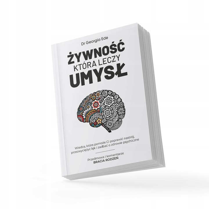ŻYWNOŚĆ KTÓRA LECZY UMYSŁ Dr Georgia Ede