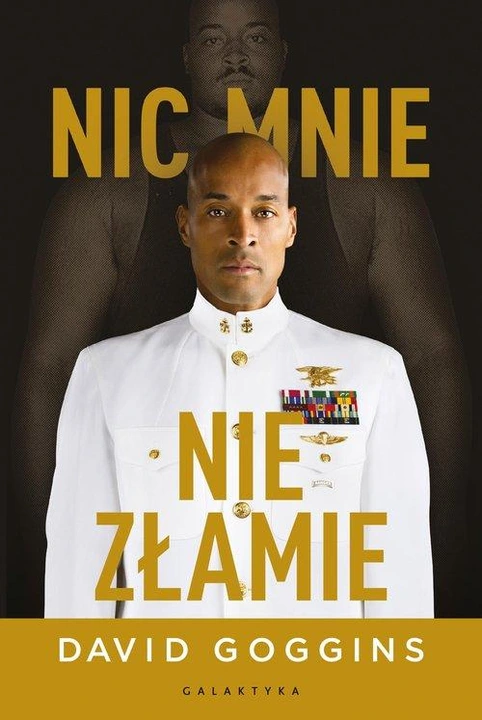 Nic mnie nie złamie. David Goggins. Wyd. Galaktyka