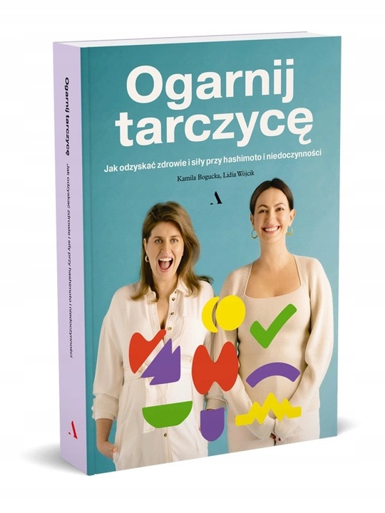 OGARNIJ TARCZYCĘ. Jak odzyskać zdrowie i siły