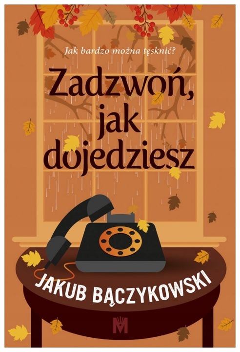 Zadzwoń, jak dojedziesz Jakub Bączykowski