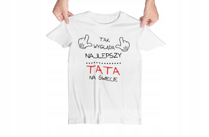 KOSZULKA DLA TATY DZIEŃ OJCA TAK WYGLĄDA NAJLEPSZY