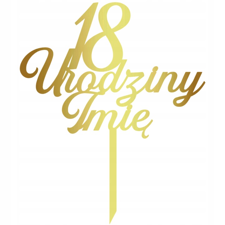 TOPPER NA TORT TOPER PLEXI ZŁOTE LUSTRO OZDOBA OSIEMNASTKA 18 URODZINY IMIĘ