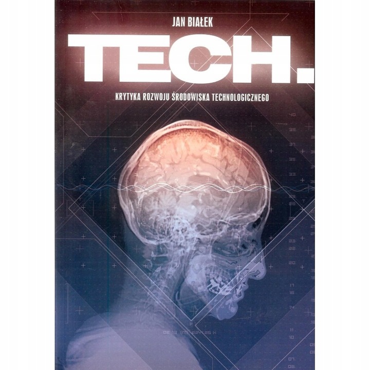 Tech. Krytyka rozwoju środowiska technologicznego. Jan Białek
