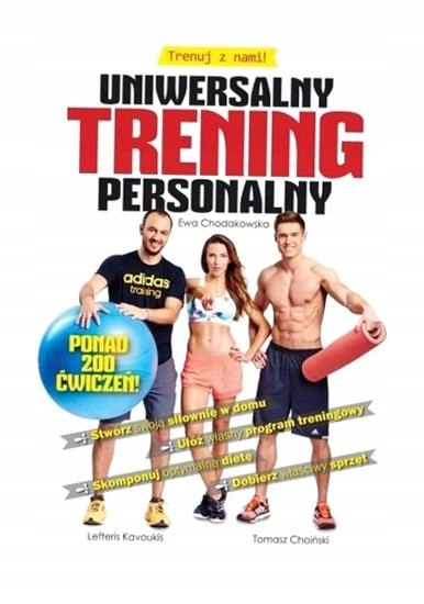 TRENUJ Z NAMI. UNIWERSALNY TRENING PERSONALNY EWA CHODAKOWSKA, LEFTERIS KAV
