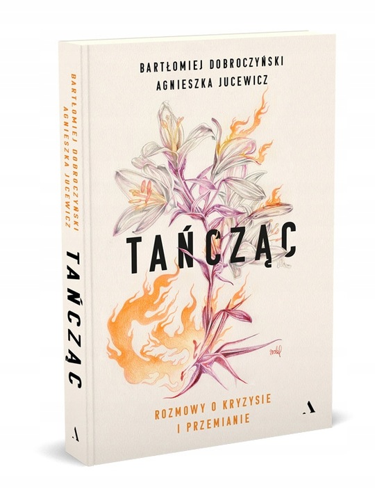 Tańcząc. Rozmowy o kryzysie i przemianie - B. Dobroczyński, A. Jucewicz